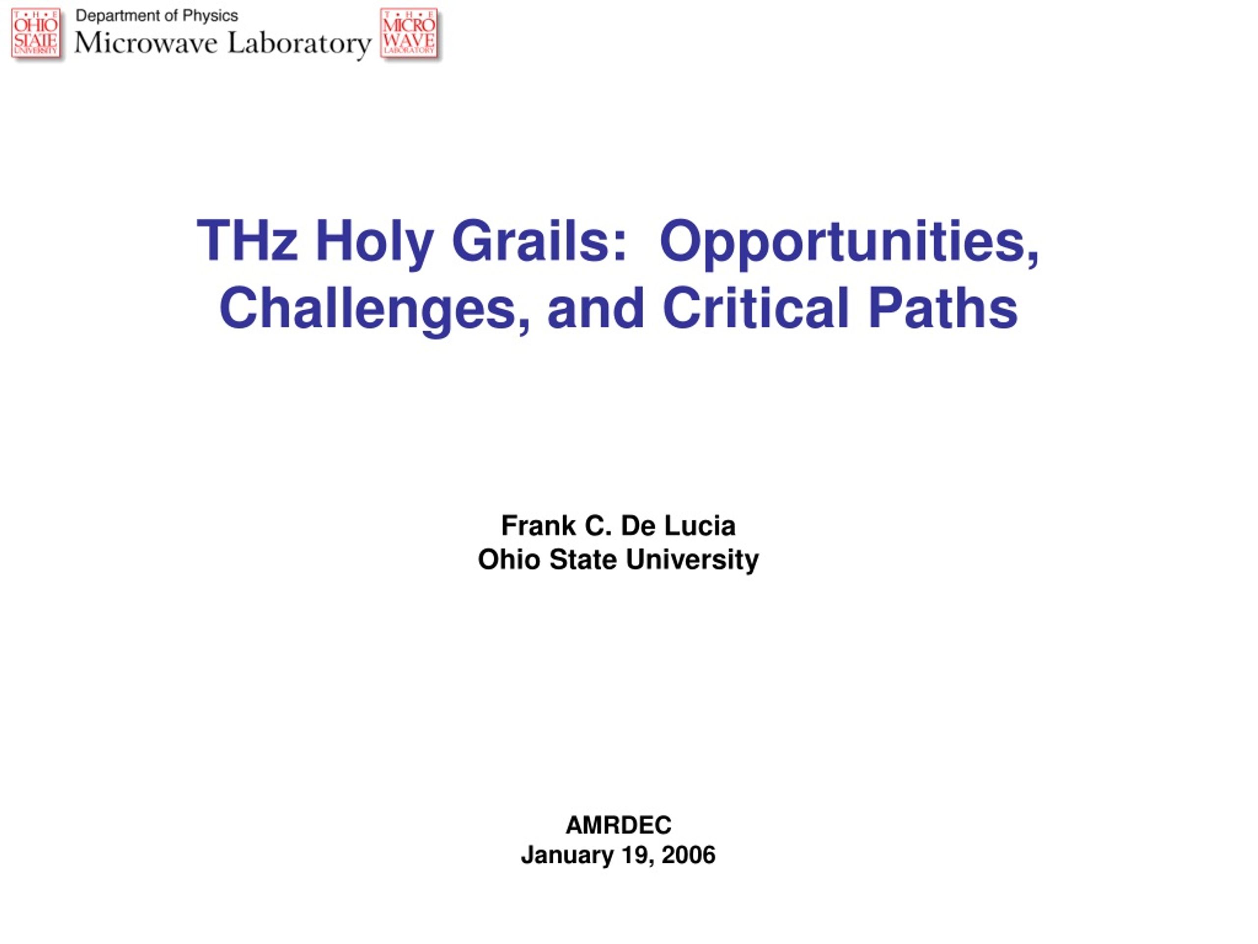 THz Holy Grails:  Opportunities, Challenges, and Critical Paths Frank C. De Lucia - slide 1
