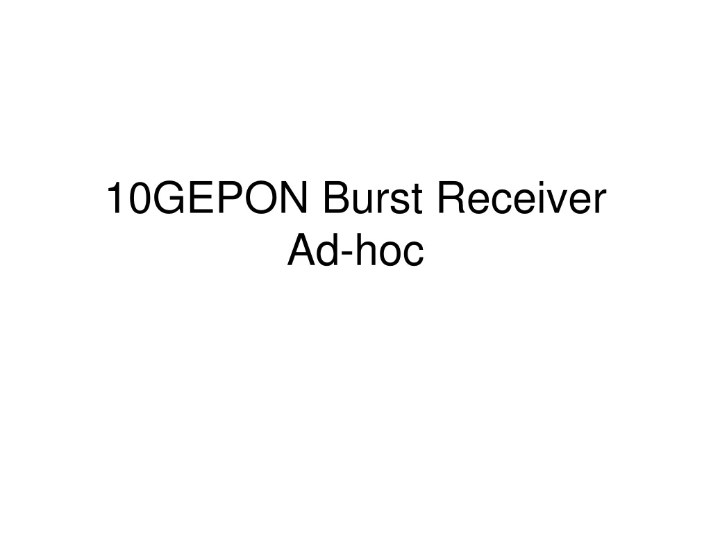 10gepon burst receiver ad hoc