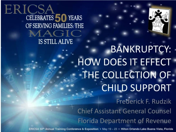 BANKRUPTCY: HOW DOES IT EFFECT THE COLLECTION OF CHILD SUPPORT