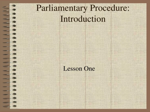 Parliamentary Procedure:  Introduction