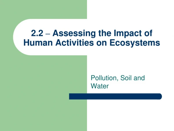2.2  –  Assessing the Impact of Human Activities on Ecosystems