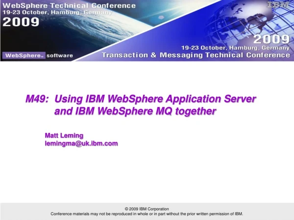 M49: 	Using IBM WebSphere Application Server 	and IBM WebSphere MQ together