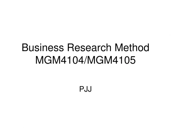 Business Research Method MGM4104/MGM4105