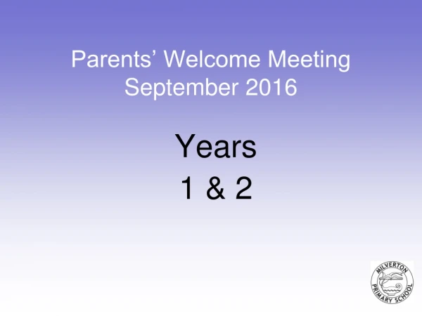 Parents’ Welcome Meeting September 2016