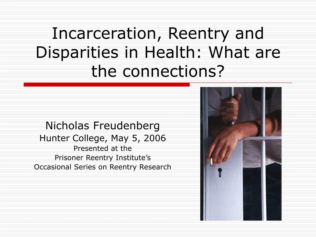 incarceration reentry and disparities in health what are the connections