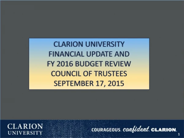 CLARION UNIVERSITY FINANCIAL UPDATE AND FY 2016 BUDGET REVIEW COUNCIL OF TRUSTEES