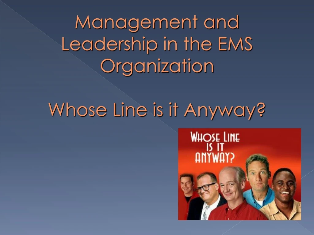 management and leadership in the ems organization whose line is it anyway