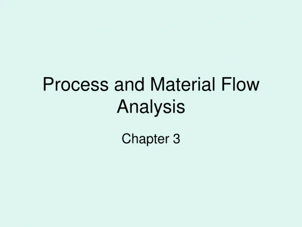 Process and Material Flow Analysis