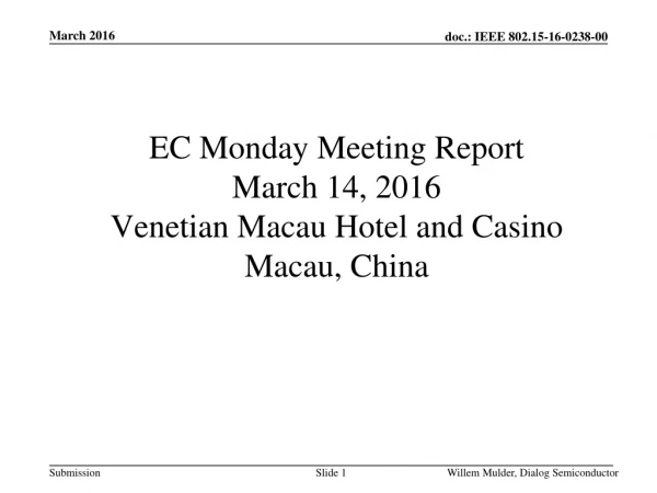 EC Monday Meeting Report March 14, 2016 Venetian Macau Hotel and Casino Macau, China