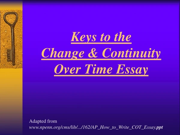 Keys to the  Change &amp; Continuity  Over Time Essay
