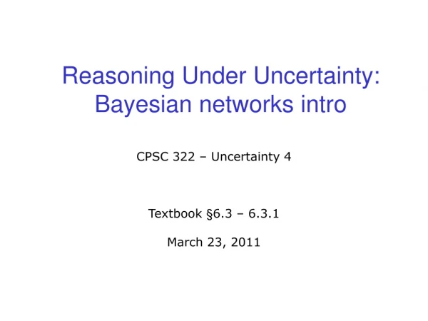 Reasoning Under Uncertainty:  Bayesian networks intro