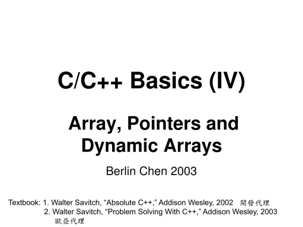 C/C++ Basics (IV) Array, Pointers and Dynamic Arrays