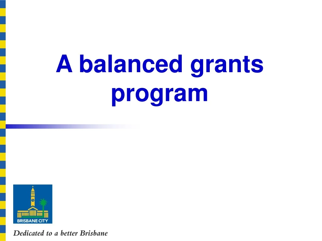 a balanced grants program