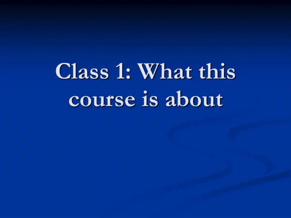 Class 1: What this course is about