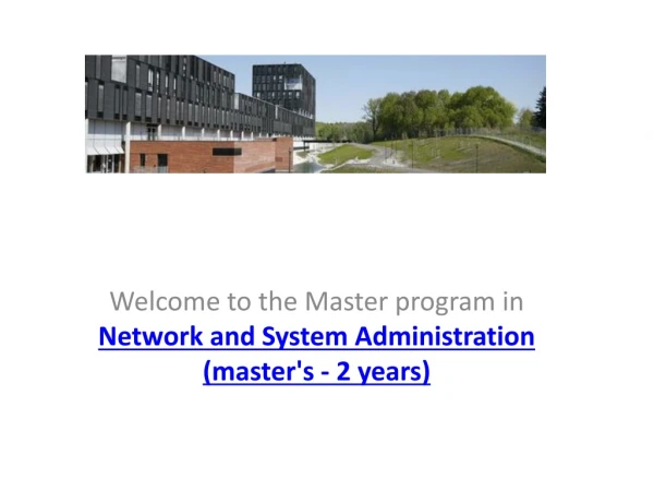 Welcome to the Master program in  Network and System Administration ( master's  - 2 years)