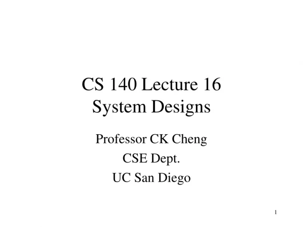 CS 140 Lecture 16 System Designs