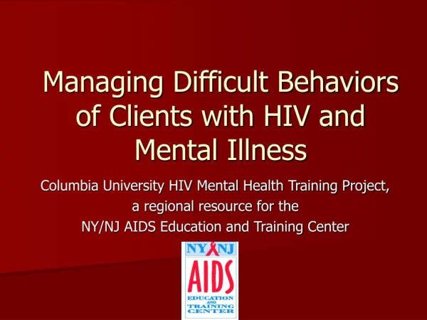 Managing Difficult Behaviors of Clients with HIV and Mental Illness