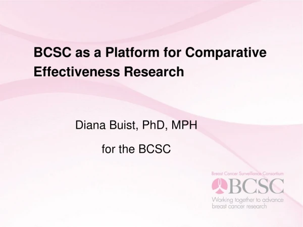 BCSC as a Platform for Comparative Effectiveness Research