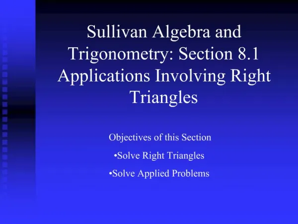Sullivan Algebra and Trigonometry: Section 8.1 Applications Involving Right Triangles
