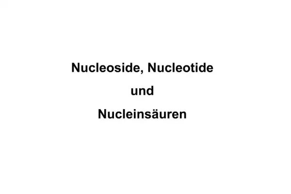 Nucleoside, Nucleotide und Nucleins uren