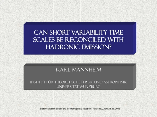 Can short variability time scales be reconciled with hadronic emission?