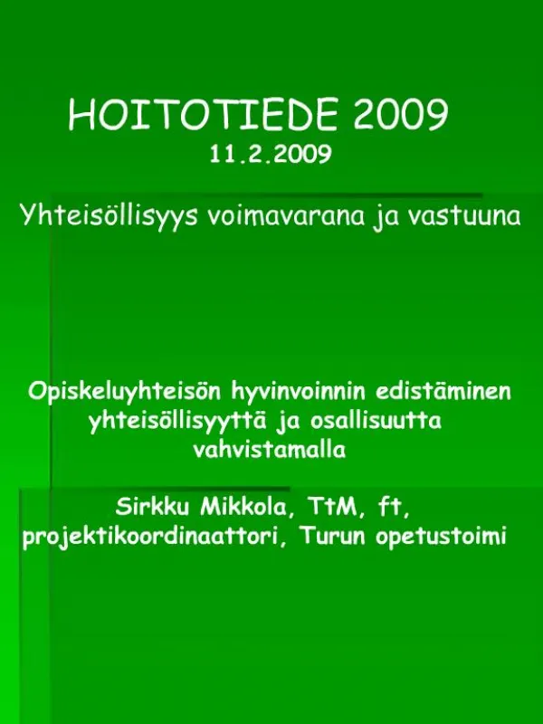 HOITOTIEDE 2009 11.2.2009 Yhteis llisyys voimavarana ja vastuuna Opiskeluyhteis n hyvinvoinnin edist minen yhteis