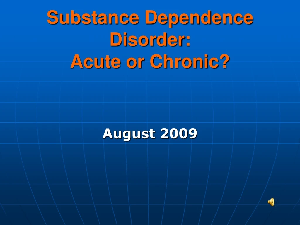 substance dependence disorder acute or chronic