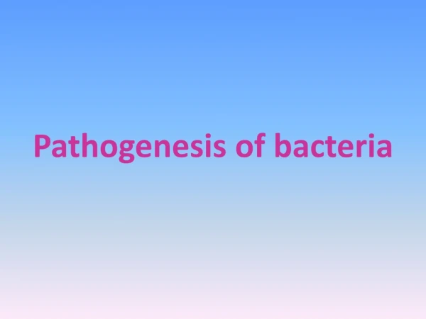 Pathogenesis of bacteria