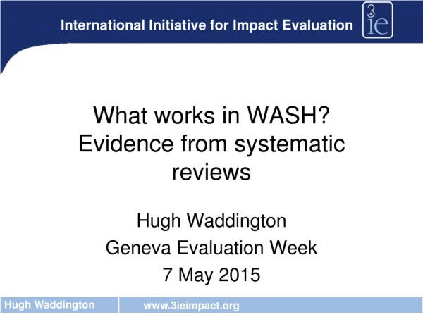What works in WASH?  Evidence from systematic reviews