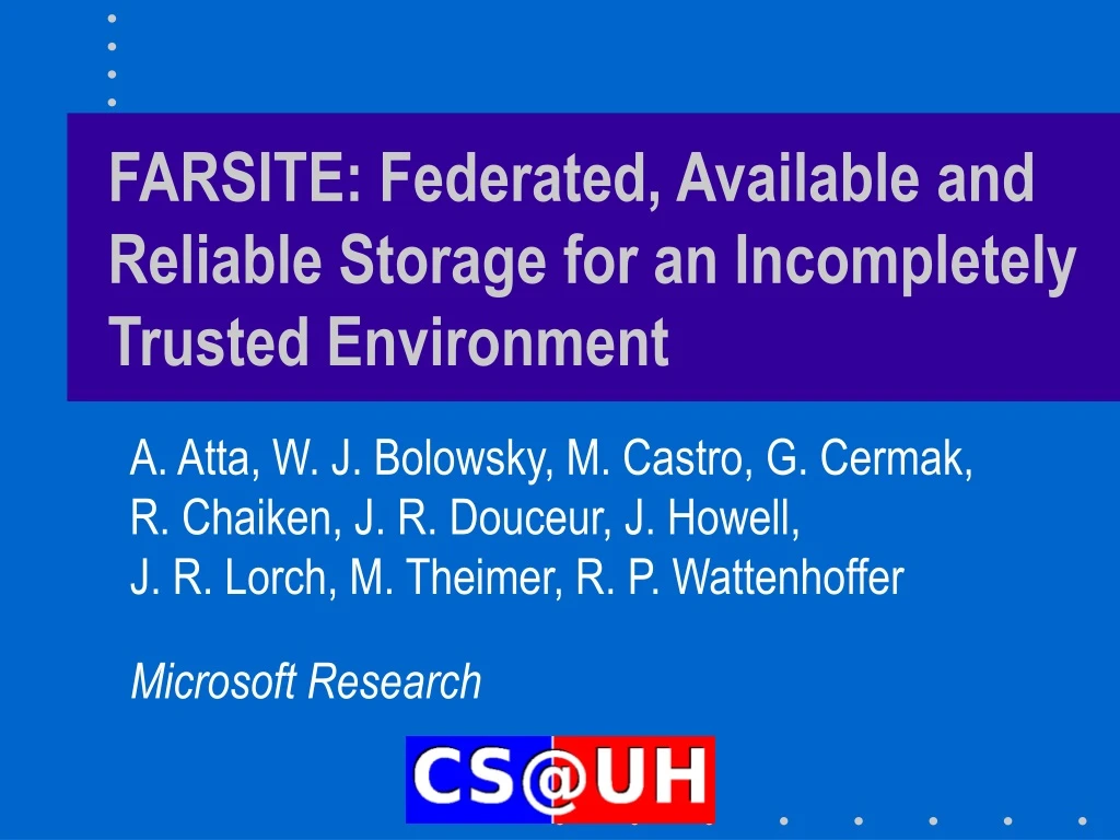 farsite federated available and reliable storage for an incompletely trusted environment