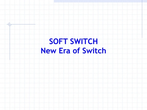 SOFT SWITCH New Era of Switch