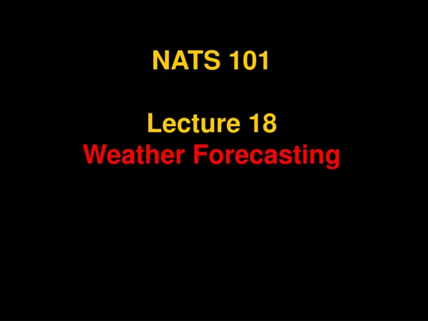 NATS 101 Lecture 18 Weather Forecasting