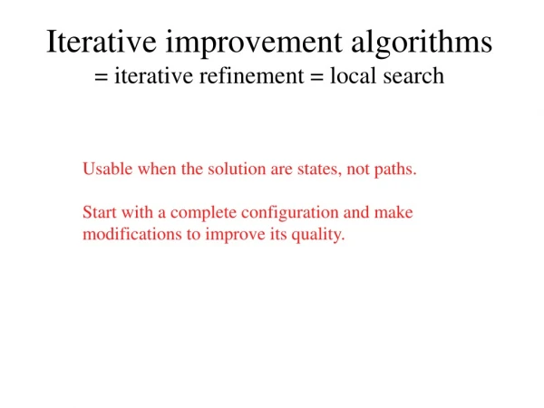 Iterative improvement algorithms = iterative refinement = local search