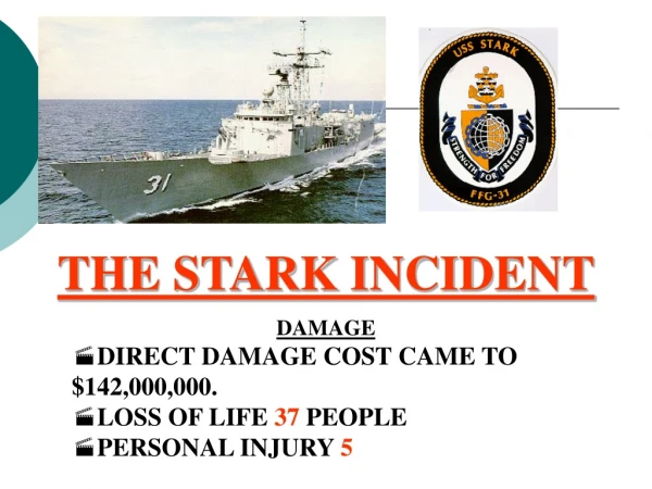 THE STARK INCIDENT DAMAGE DIRECT DAMAGE COST CAME TO $142,000,000. LOSS OF LIFE  37  PEOPLE