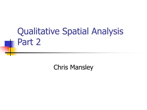 Qualitative Spatial Analysis Part 2