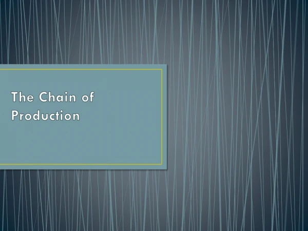 The Chain of Production