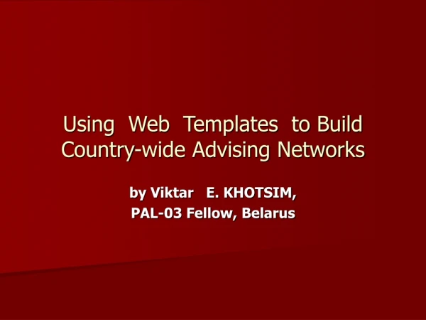 Using  Web  Templates  to Build Country-wide Advising Networks