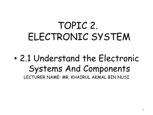 TOPIC 2.  ELECTRONIC SYSTEM