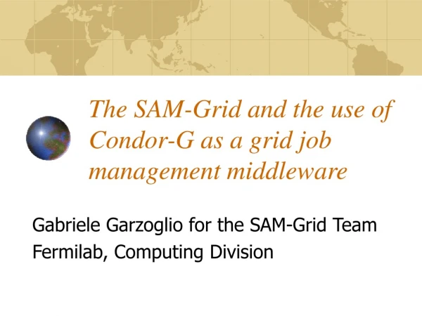 The SAM-Grid and the use of Condor-G as a grid job management middleware