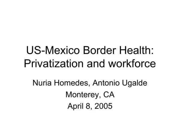 US-Mexico Border Health: Privatization and workforce