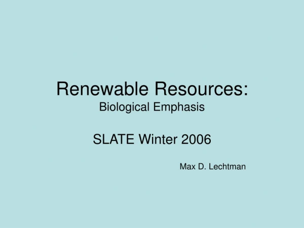 Renewable Resources: Biological Emphasis