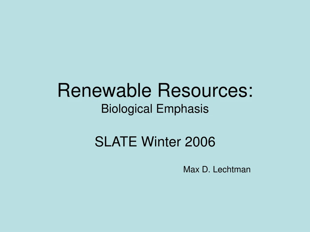 renewable resources biological emphasis