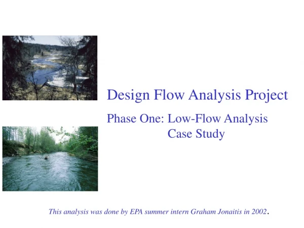 Design Flow Analysis Project Phase One:	Low-Flow Analysis 			Case Study