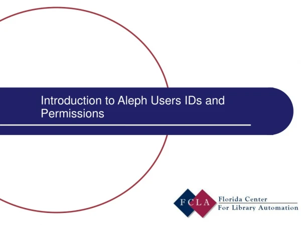 Introduction to Aleph Users IDs and Permissions