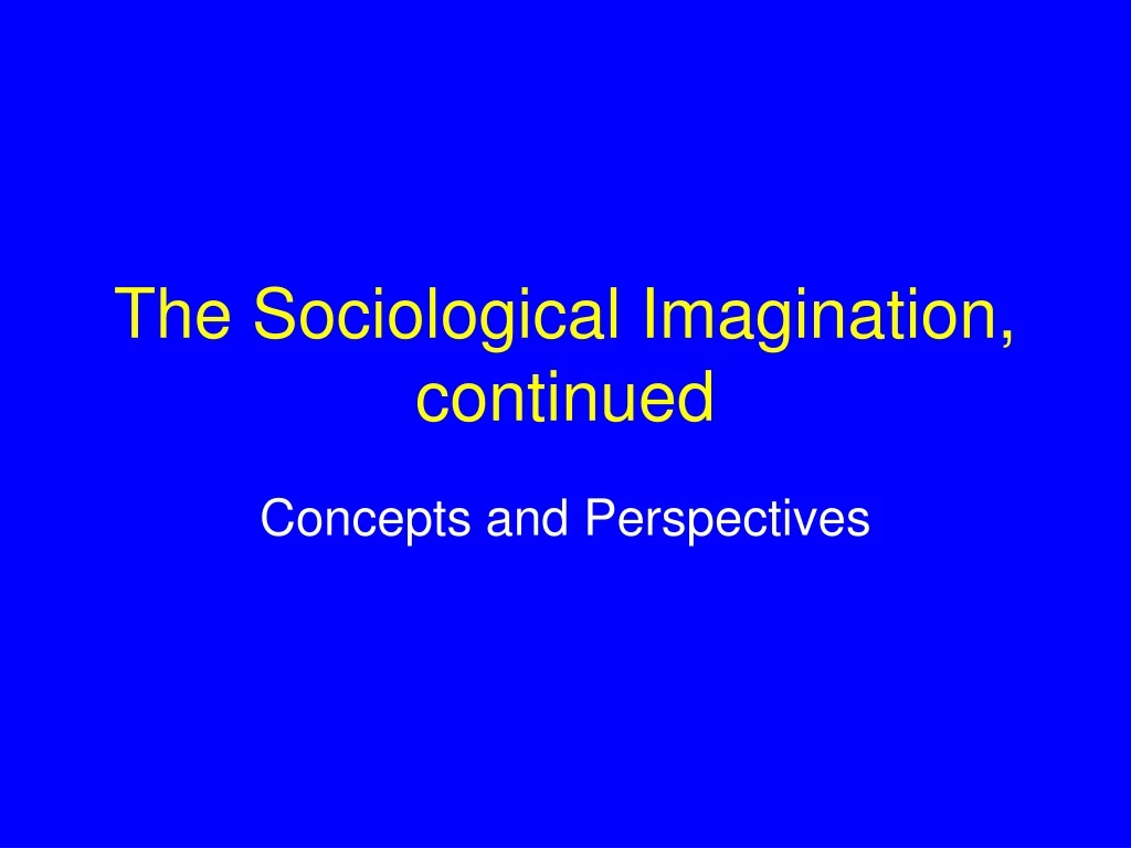 the sociological imagination continued