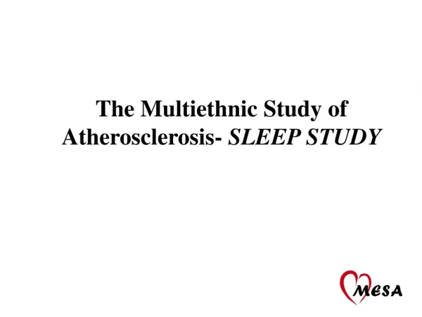 The Multiethnic Study of Atherosclerosis-  SLEEP STUDY