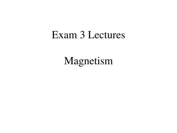 Exam 3 Lectures Magnetism