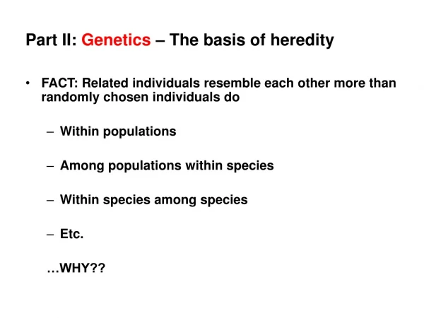 Part II:  Genetics  – The basis of heredity