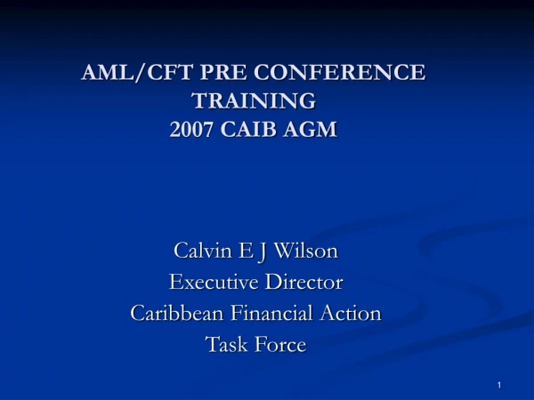 AML/CFT PRE CONFERENCE TRAINING 2007 CAIB AGM
