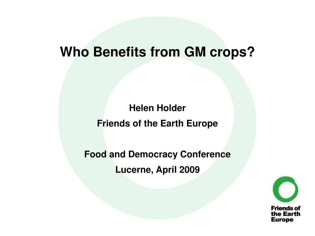 who benefits from gm crops helen holder friends